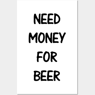 Need Money For Beer Posters and Art